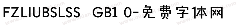 FZLIUBSLSS  GB1 0字体转换